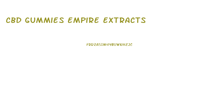 Cbd Gummies Empire Extracts