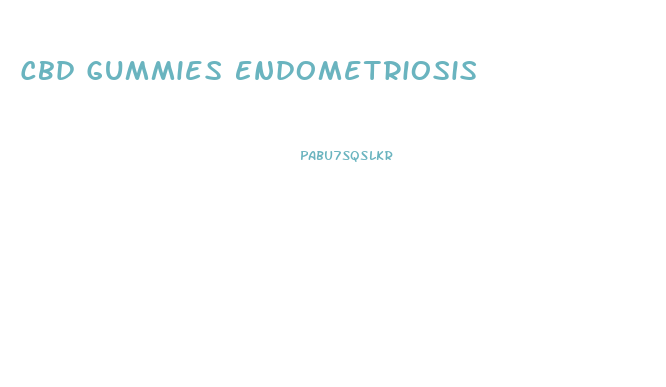Cbd Gummies Endometriosis
