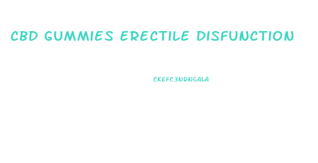 Cbd Gummies Erectile Disfunction