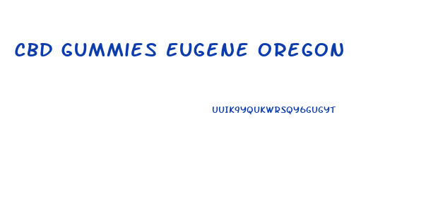 Cbd Gummies Eugene Oregon