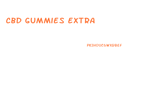 Cbd Gummies Extra