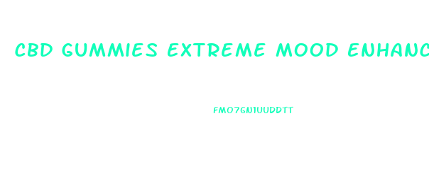 Cbd Gummies Extreme Mood Enhancer
