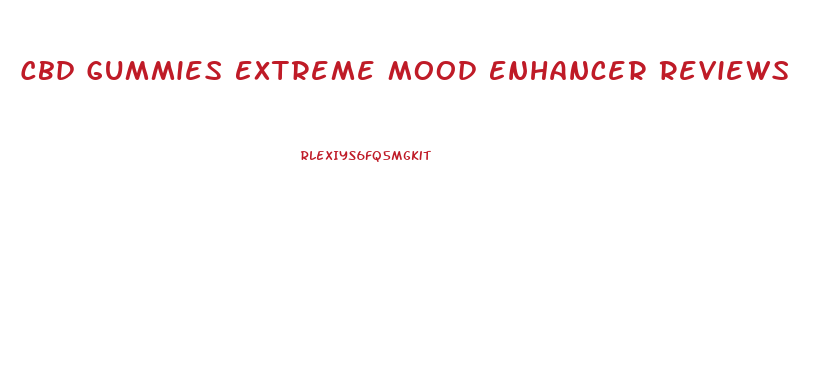 Cbd Gummies Extreme Mood Enhancer Reviews