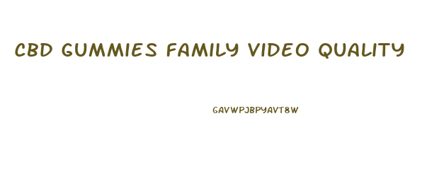 Cbd Gummies Family Video Quality