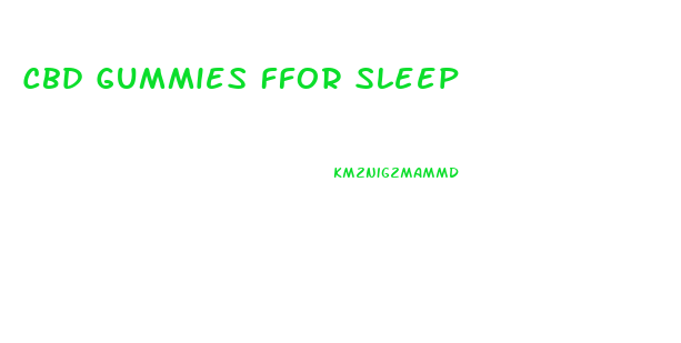 Cbd Gummies Ffor Sleep