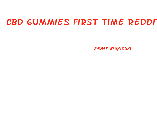 Cbd Gummies First Time Reddit