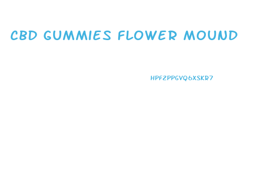 Cbd Gummies Flower Mound