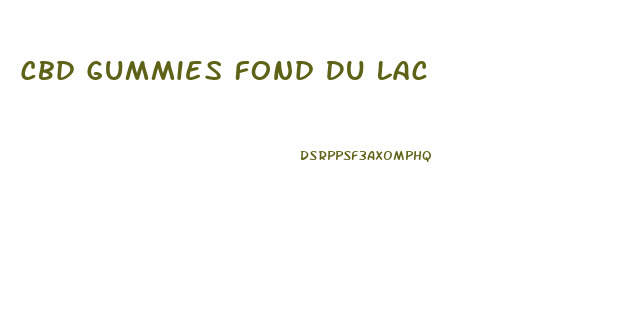 Cbd Gummies Fond Du Lac