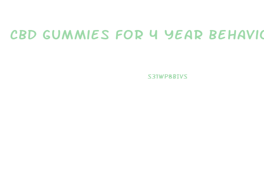 Cbd Gummies For 4 Year Behavioral Issues