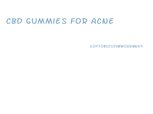 Cbd Gummies For Acne
