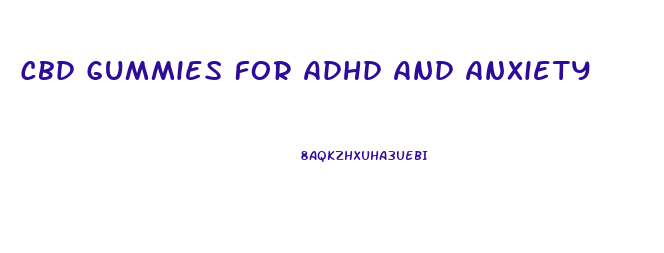 Cbd Gummies For Adhd And Anxiety