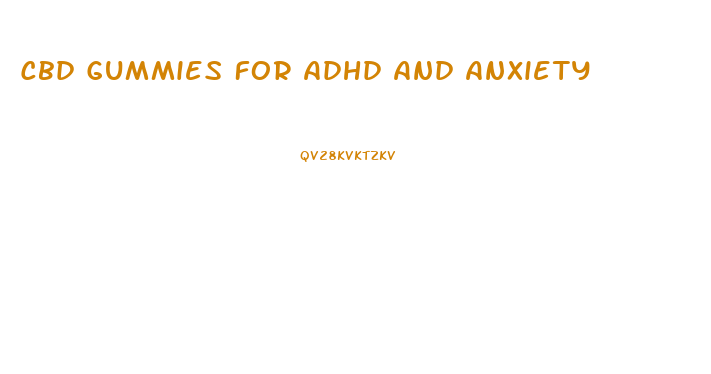 Cbd Gummies For Adhd And Anxiety