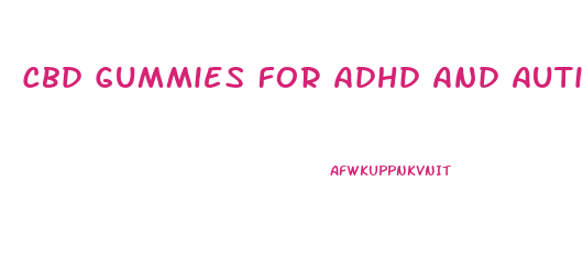 Cbd Gummies For Adhd And Autism Uk