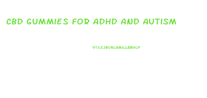 Cbd Gummies For Adhd And Autism