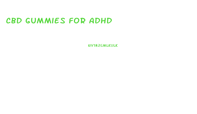 Cbd Gummies For Adhd