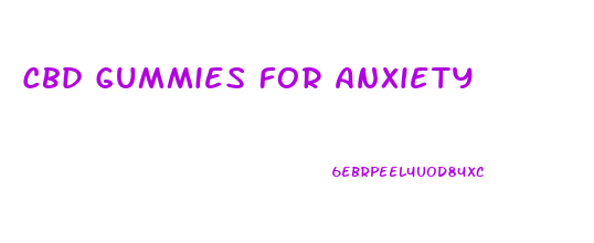 Cbd Gummies For Anxiety