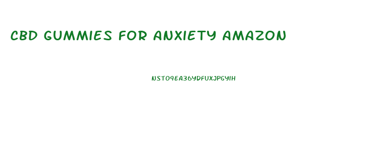 Cbd Gummies For Anxiety Amazon