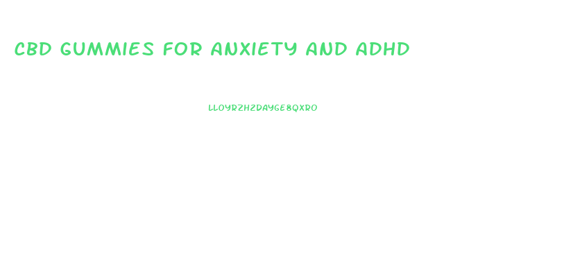 Cbd Gummies For Anxiety And Adhd