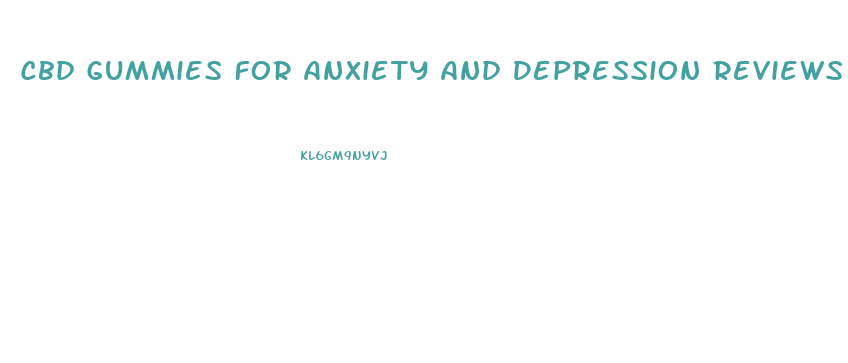 Cbd Gummies For Anxiety And Depression Reviews