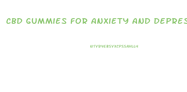 Cbd Gummies For Anxiety And Depression