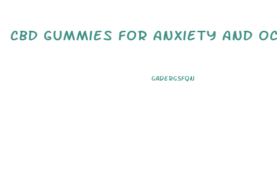 Cbd Gummies For Anxiety And Ocd