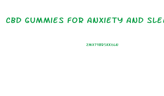 Cbd Gummies For Anxiety And Sleep