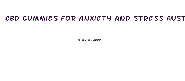 Cbd Gummies For Anxiety And Stress Australia