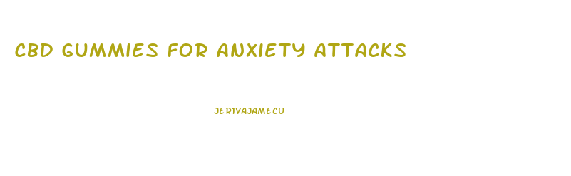 Cbd Gummies For Anxiety Attacks