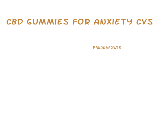 Cbd Gummies For Anxiety Cvs
