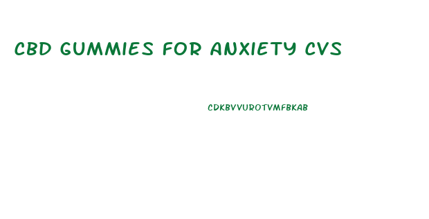 Cbd Gummies For Anxiety Cvs