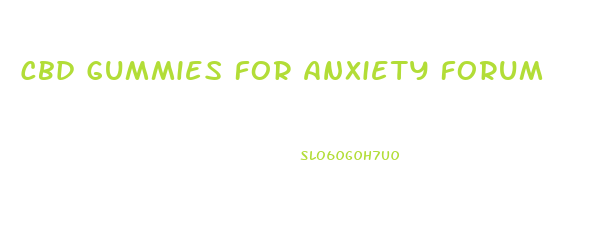 Cbd Gummies For Anxiety Forum