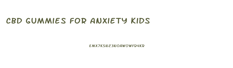 Cbd Gummies For Anxiety Kids