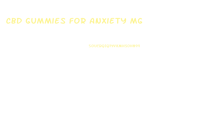 Cbd Gummies For Anxiety Mg
