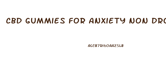 Cbd Gummies For Anxiety Non Drowsy