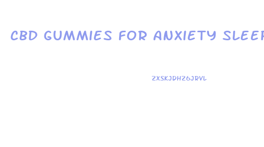 Cbd Gummies For Anxiety Sleep And Pain