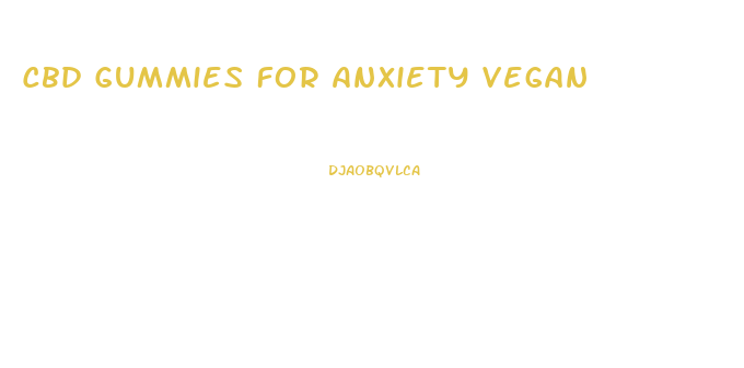 Cbd Gummies For Anxiety Vegan