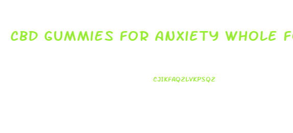 Cbd Gummies For Anxiety Whole Foods