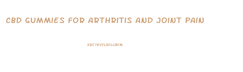 Cbd Gummies For Arthritis And Joint Pain