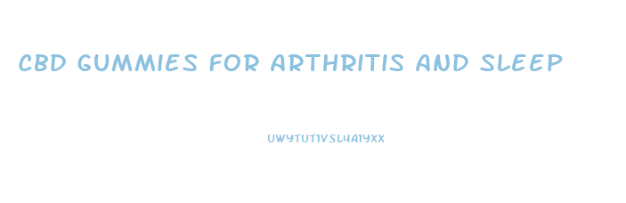 Cbd Gummies For Arthritis And Sleep