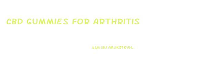 Cbd Gummies For Arthritis