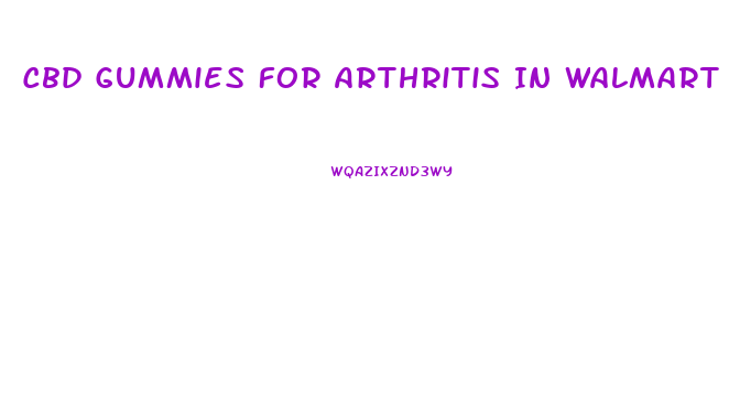 Cbd Gummies For Arthritis In Walmart