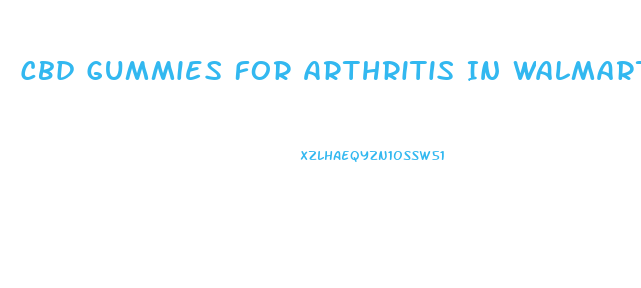 Cbd Gummies For Arthritis In Walmart