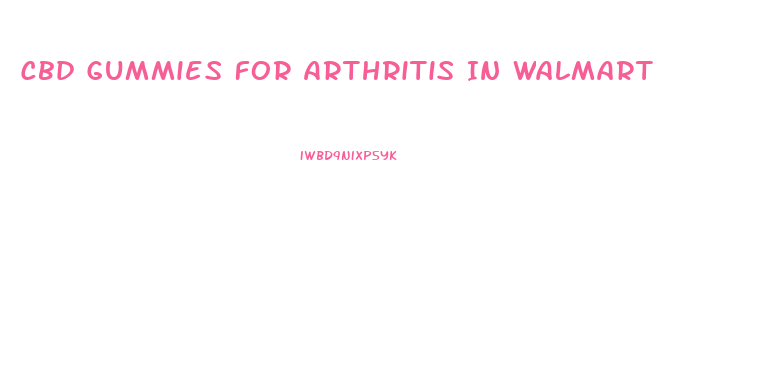 Cbd Gummies For Arthritis In Walmart