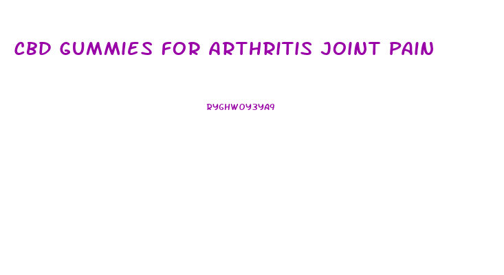 Cbd Gummies For Arthritis Joint Pain