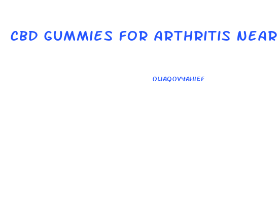 Cbd Gummies For Arthritis Near Me