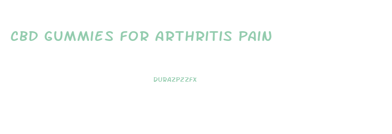 Cbd Gummies For Arthritis Pain