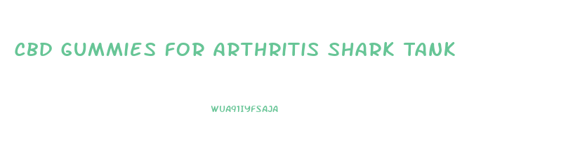 Cbd Gummies For Arthritis Shark Tank