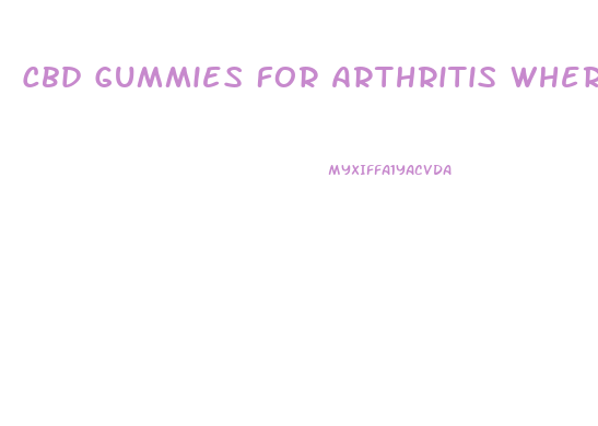 Cbd Gummies For Arthritis Where To Buy
