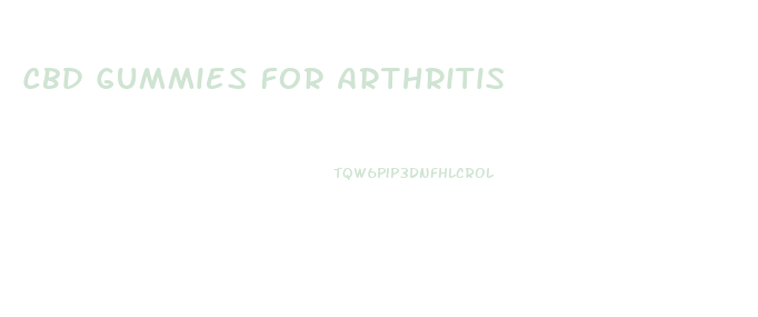 Cbd Gummies For Arthritis