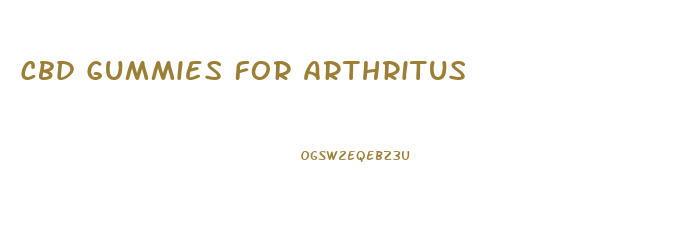 Cbd Gummies For Arthritus